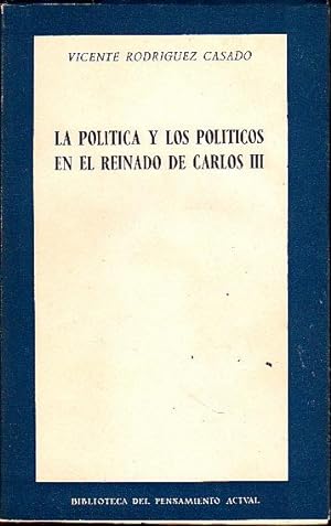 Seller image for LA POLITICA Y LOS POLITICOS EN EL REINADO DE CARLOS III. for sale by Books Never Die