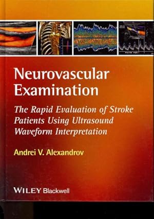 Imagen del vendedor de Neurovascular Examination : The Rapid Evaluation of Stroke Patients Using Ultrasound Waveform Interpretation a la venta por GreatBookPrices