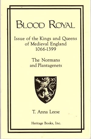 Blood Royal: Issue of the Kings and Queens of Medieval England 1066-1399: The Normans and Plantag...