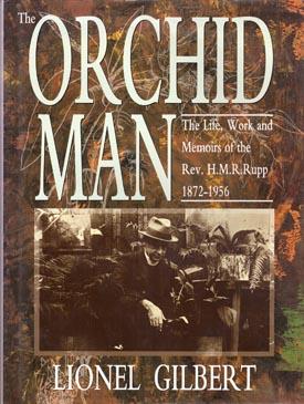 Imagen del vendedor de The Orchid Man: The Life, Work and Memoirs of the Rev. H.M.R. Rupp, 1872-1956. a la venta por Berkelouw Rare Books