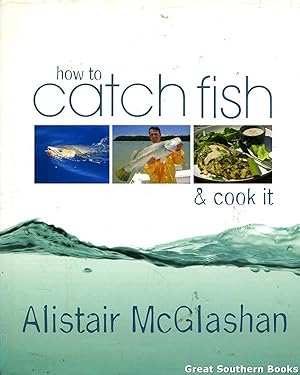 Seller image for How to Catch a Fish & Cook It for sale by Great Southern Books