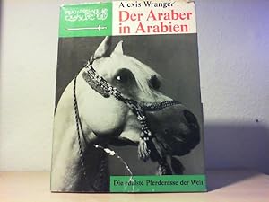 Immagine del venditore per Der Araber in Arabien. Die edelste Pferderasse der Welt. venduto da Antiquariat im Schloss