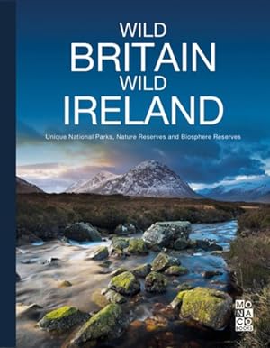 Seller image for Wild Britain, Wild Ireland : Unique National Parks, Nature Reserves and Biosphere Reserves for sale by GreatBookPrices