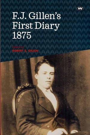 Seller image for F.J. Gillen's First Diary 1875. Adelaide to Allice Springs March to June for sale by Adelaide Booksellers