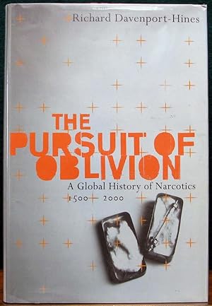 Seller image for THE PURSUIT OF OBLIVION. A Global History of Narcotics, 1500-2000. for sale by The Antique Bookshop & Curios (ANZAAB)