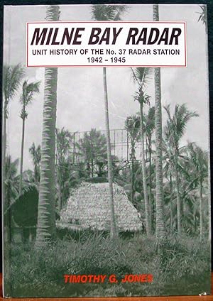 Seller image for MILNE BAY RADAR. Unit History of the No.37 Radar Station, 1942-45. for sale by The Antique Bookshop & Curios (ANZAAB)