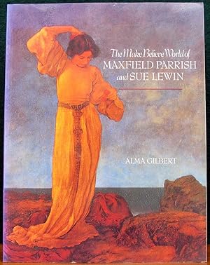Imagen del vendedor de THE MAKE BELIEVE WORLD OF MAXFIELD PARRISH AND SUE LEWIN. a la venta por The Antique Bookshop & Curios (ANZAAB)
