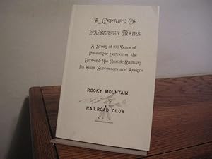 Bild des Verkufers fr A Century of Passenger Trains: A Study of 100 Years of Passenger Service on the Denver & Rio Grande Railway, Its Heirs, Successors and Assigns zum Verkauf von Bungalow Books, ABAA