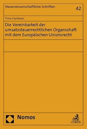 Seller image for Die Vereinbarkeit der umsatzsteuerrechtlichen Organschaft mit dem Europischen Unionsrecht for sale by AHA-BUCH