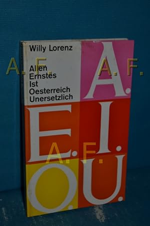 Bild des Verkufers fr Allen Ernstes ist Oesterreich unersetzlich : A.E.I.O.U. Verl. sterreichische Impressionen / MIT WIDMUNG von Willy Lorenz zum Verkauf von Antiquarische Fundgrube e.U.