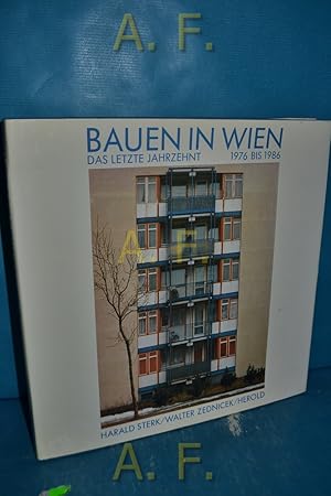 Seller image for Bauen in Wien : Der letzte Jahrzehnt 1976 - 1986. Photogr. von Walter Zednicek. Unter Mitarb. von Martina Paul for sale by Antiquarische Fundgrube e.U.