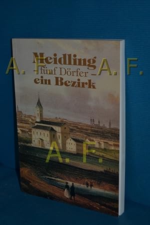 Bild des Verkufers fr Meidling, fnf Drfer, ein Bezirk : anlsslich 100 Jahre Meidling, 12. Wiener Gemeindebezirk. zum Verkauf von Antiquarische Fundgrube e.U.