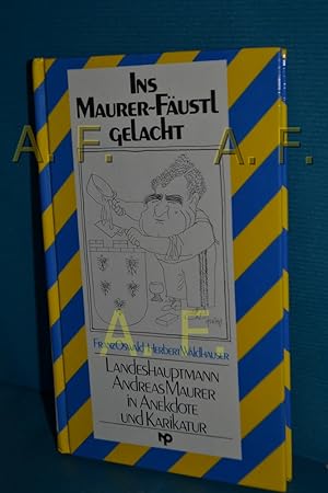 Image du vendeur pour Ins Maurer-Fustl gelacht : Landeshauptmann Andreas Maurer in Anekdote und Karikatur. mis en vente par Antiquarische Fundgrube e.U.