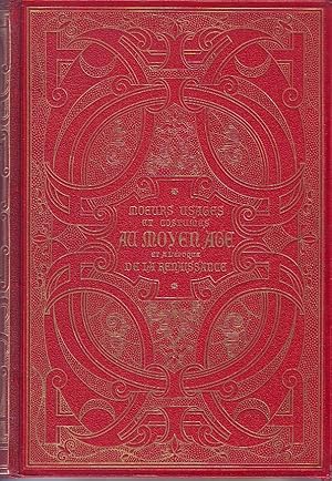 Moeurs, usages et costumes au Moyen-Âge et à l'époque de la Renaissance - Vie publique et privée ...