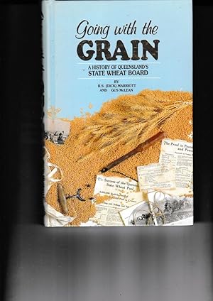 Image du vendeur pour GOING WITH THE GRAIN. A History of Queensland's State Wheat Board mis en vente par A&F.McIlreavy.Buderim Rare Books