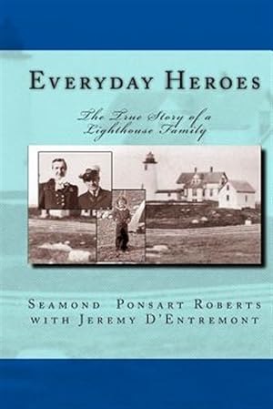 Image du vendeur pour Everyday Heroes : The True Story of a Lighthouse Family mis en vente par GreatBookPrices