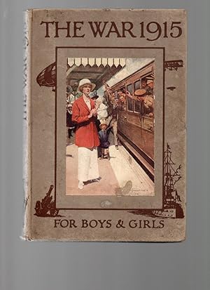 Imagen del vendedor de The War 1915. A History and Explanation for Boys ans Girls. a la venta por VJ Books