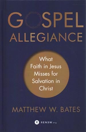 Seller image for Gospel Allegiance : What Faith in Jesus Misses for Salvation in Christ for sale by GreatBookPrices