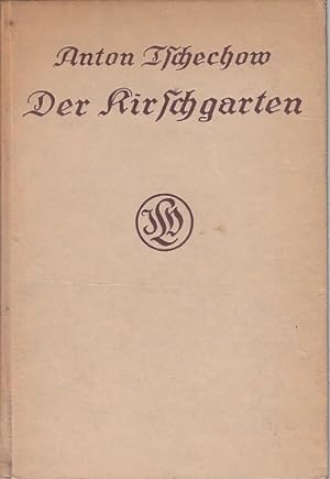 Der Kirschgarten; Komödie in vier Aufzügen / Anton Tschechow, Deustch von August Scholz