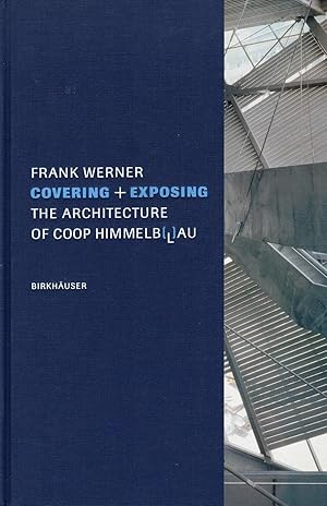 Bild des Verkufers fr Covering + Exposing. The Architecture of coop Himmelb(l)au zum Verkauf von Studio Bibliografico Marini