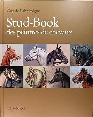 Stud-Book - Des peintres de chevaux - Le cheval dans la peinture animalière de la Belle Époque au...