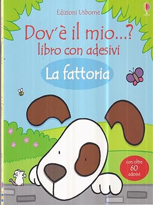Seller image for La fattoria. Dov'e' il mio.? Con adesivi for sale by Librodifaccia