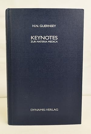 Keynotes zur Materia Medica. Nach Vorlesungen von Henry N. Guernsey. Hrsg. und übers. von Stefan ...