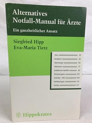 Alternatives Notfall-Manual für Ärzte : ein ganzheitlicher Ansatz. Siegfried Hipp ; Eva-Maria Tietz