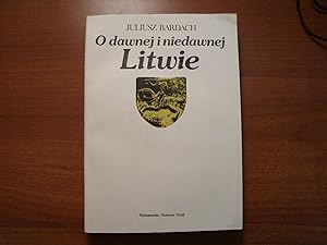 Seller image for O dawnej i niedawnej Litwie (Seria Historia / Uniwersytet im. Adama Mickiewicza) for sale by Polish Bookstore in Ottawa