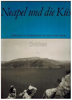 Neapel und die Küste. Bilderhefte des 19. Jahrhunderts aus dem Archiv Alinari.