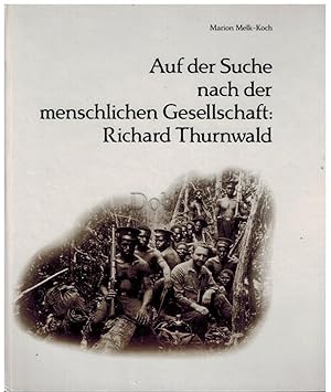 Bild des Verkufers fr Auf der Suche nach der menschlichen Gesellschaft: Richard Thurnwald. zum Verkauf von Dobben-Antiquariat Dr. Volker Wendt