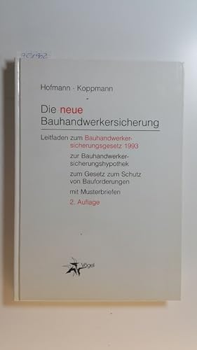 Seller image for Die neue Bauhandwerkersicherung : Leitfaden zum Bauhandwerkersicherungsgesetz 1993, zur Bauhandwerkersicherungshypothek, zum Gesetz zum Schutz von Bauforderungen ; mit Musterbriefen for sale by Gebrauchtbcherlogistik  H.J. Lauterbach