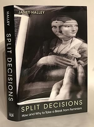 Imagen del vendedor de Split Decisions. How and Why to Take a Break from Feminism. a la venta por Thomas Dorn, ABAA