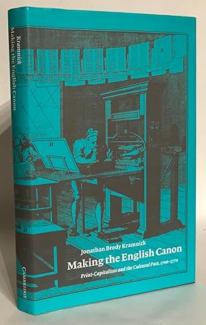 Immagine del venditore per Making the English Canon. Print-Capitalism and the Cultural Past, 1700-1770. venduto da Thomas Dorn, ABAA