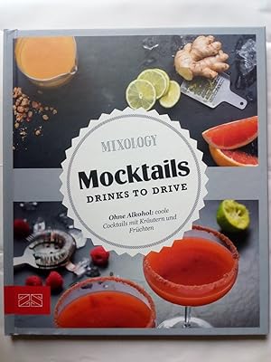Seller image for Just delicious - Mocktails. Drinks to drive. - Ohne Alkohol: Coole Cocktails mit Krutern und Frchten. Mixology for sale by Versandantiquariat Jena