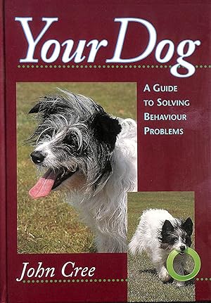Your Dog: A Guide To Solving Behaviour Problems