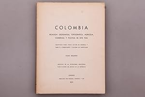 COLOMBIA - TOMO SEGUNDO. Relacion Geografica, Topografica, Agricola, Comercial y Politica de este...