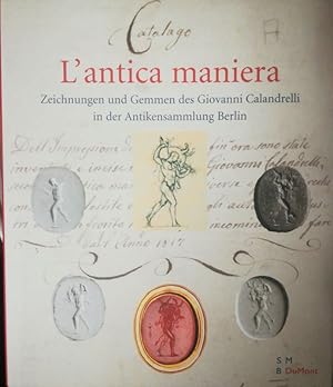 Bild des Verkufers fr L'antica maniera. Zeichnungen und Gemmen des Giovanni Calandrelli in der Antikensammlung. zum Verkauf von Antiquariat Bcheretage