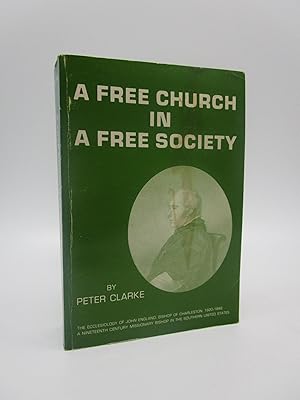 A Free Church in a Free Society: The Ecclesiology of John England, Bishop of Charleston, 1820-184...