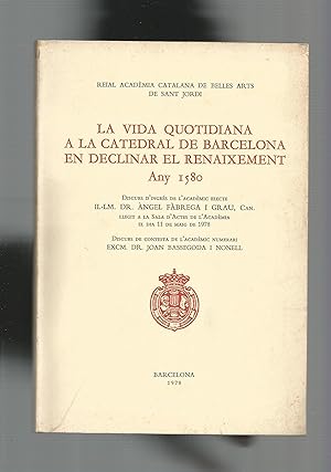 Seller image for La vida quotidiana a la Catedral de Barcelona en declinar el Renaixement. Any 1580. for sale by Librera El Crabo