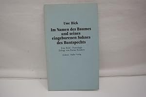 Im Namen des Baumes und seines eingeborenen Sohnes des Buntspechts Ein Brief - Poetologie ; Erfra...