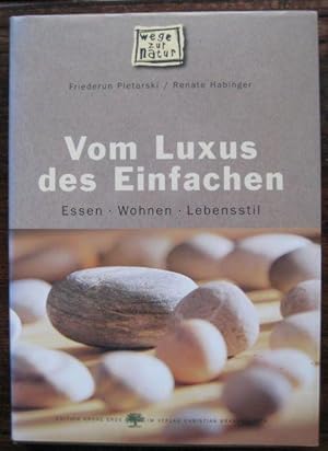 Vom Luxus des Einfachen. Essen. Wohnen. Lebensstil.