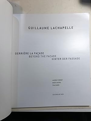 Guillaume Lachapelle : Derrière la façade = Beyond the Facade = Hinter der Fassade