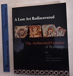 Bild des Verkufers fr A Lost Art Rediscovered: The Architectural Ceramics of Byzantium zum Verkauf von Mullen Books, ABAA