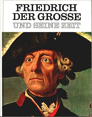 Friedrich der Grosse und seine Zeit. [Hrsg. von Enzo Orlandi. Text von Mario Rivoire. Die Übertr....