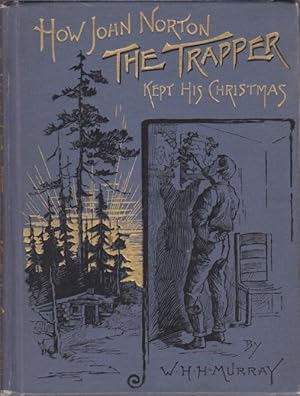 Seller image for HOW JOHN NORTON THE TRAPPER KEPT HIS CHRISTMAS for sale by Riverow Bookshop