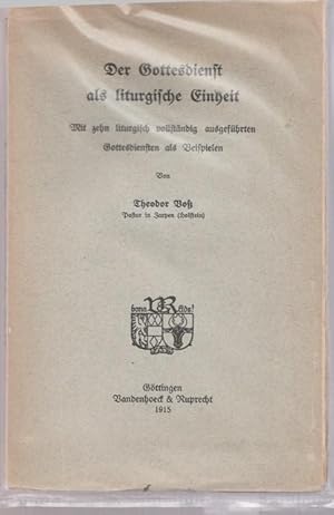 Bild des Verkufers fr Der Gottesdienst als liturgische Einheit. Mit zehn liturgisch vollstndig ausgefhrten Gottesdiensten als Beispielen. zum Verkauf von Ant. Abrechnungs- und Forstservice ISHGW