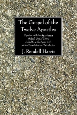 Imagen del vendedor de Gospel of the Twelve Apostles : Together With the Apocalypses of Each One of Them, Edited from the Syriac Ms. With a Translation and Introduction a la venta por GreatBookPrices