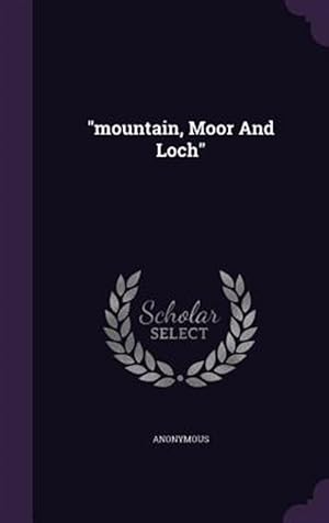 Bild des Verkufers fr Mountain, Moor and Loch zum Verkauf von GreatBookPrices
