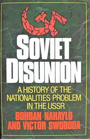 Seller image for Soviet Disunion. A History of the Nationalities Problem in the Ussr for sale by Ken Jackson